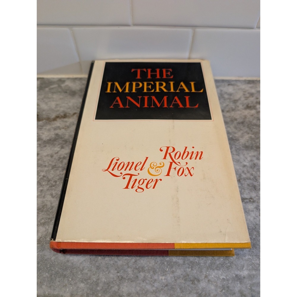 The Imperial Animal by Lionel Tiger & Robin Fox 1st‎ Edition HC DJ